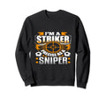 Im Striker Soccer Sweatshirt - Fun Novelty Design for Adults - T-Shirt, Sweatshirt, Hoodie