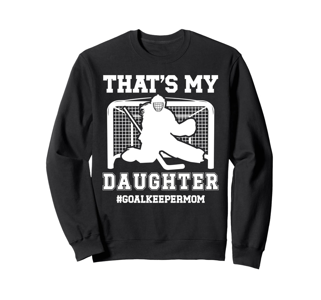 Proud Hockey Goalkeeper Mom Ice Sweatshirt - Trendy Graphic Men Women - T-Shirt, Sweatshirt, Hoodie