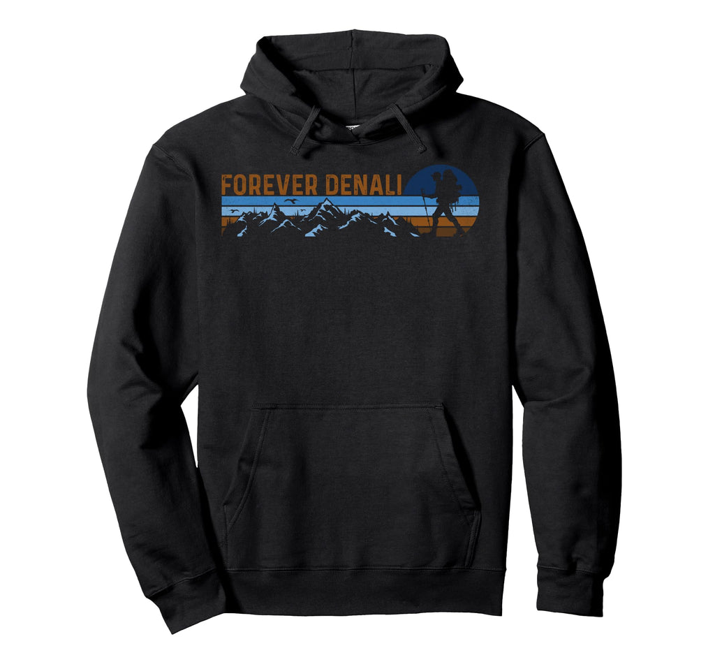 Forever Denali National Park Alaskan Hiking Hoodie - Unique Graphic Unisex - T-Shirt, Sweatshirt, Hoodie