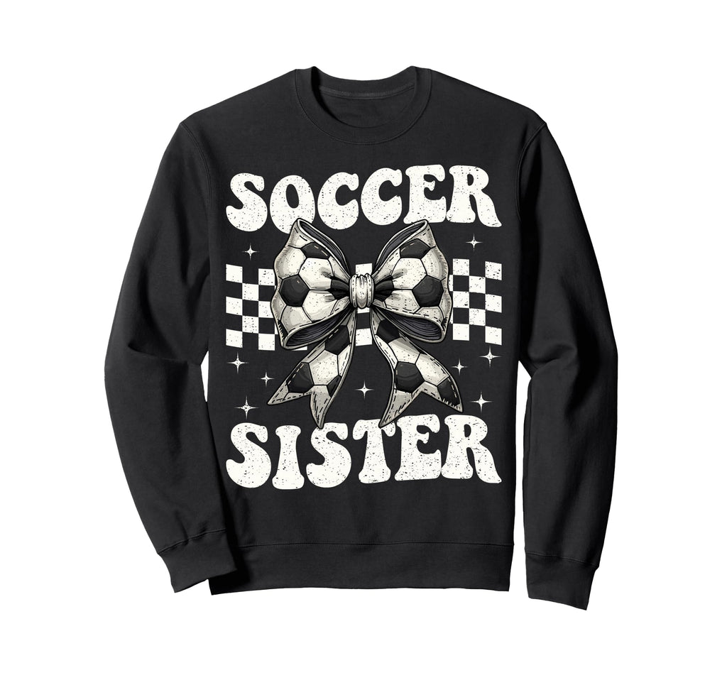 Soccer Sister Funny Coquette Bow Sweatshirt - Streetwear Style for Adults - T-Shirt, Sweatshirt, Hoodie