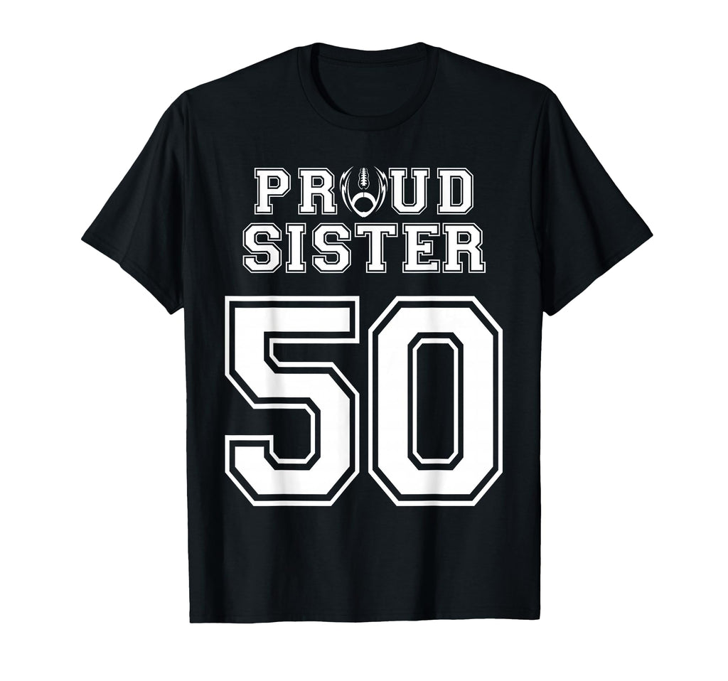 Custom Proud Football Sister Number T-Shirt - Streetwear Style Men Women - T-Shirt, Sweatshirt, Hoodie