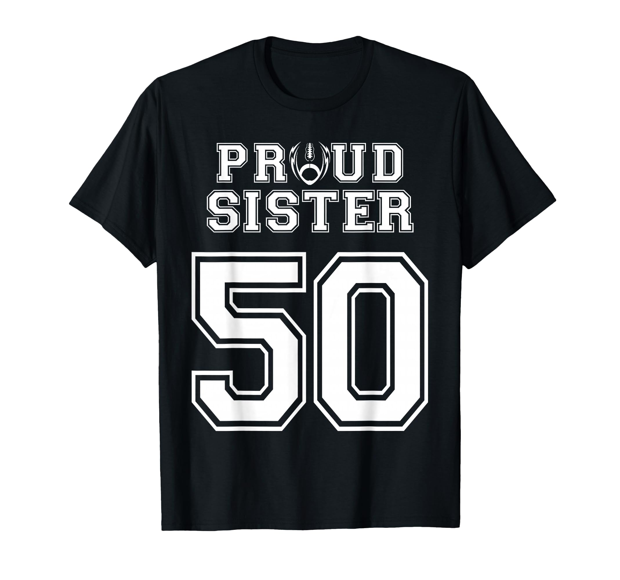 Custom Proud Football Sister Number T-Shirt - Streetwear Style Men Women - T-Shirt, Sweatshirt, Hoodie