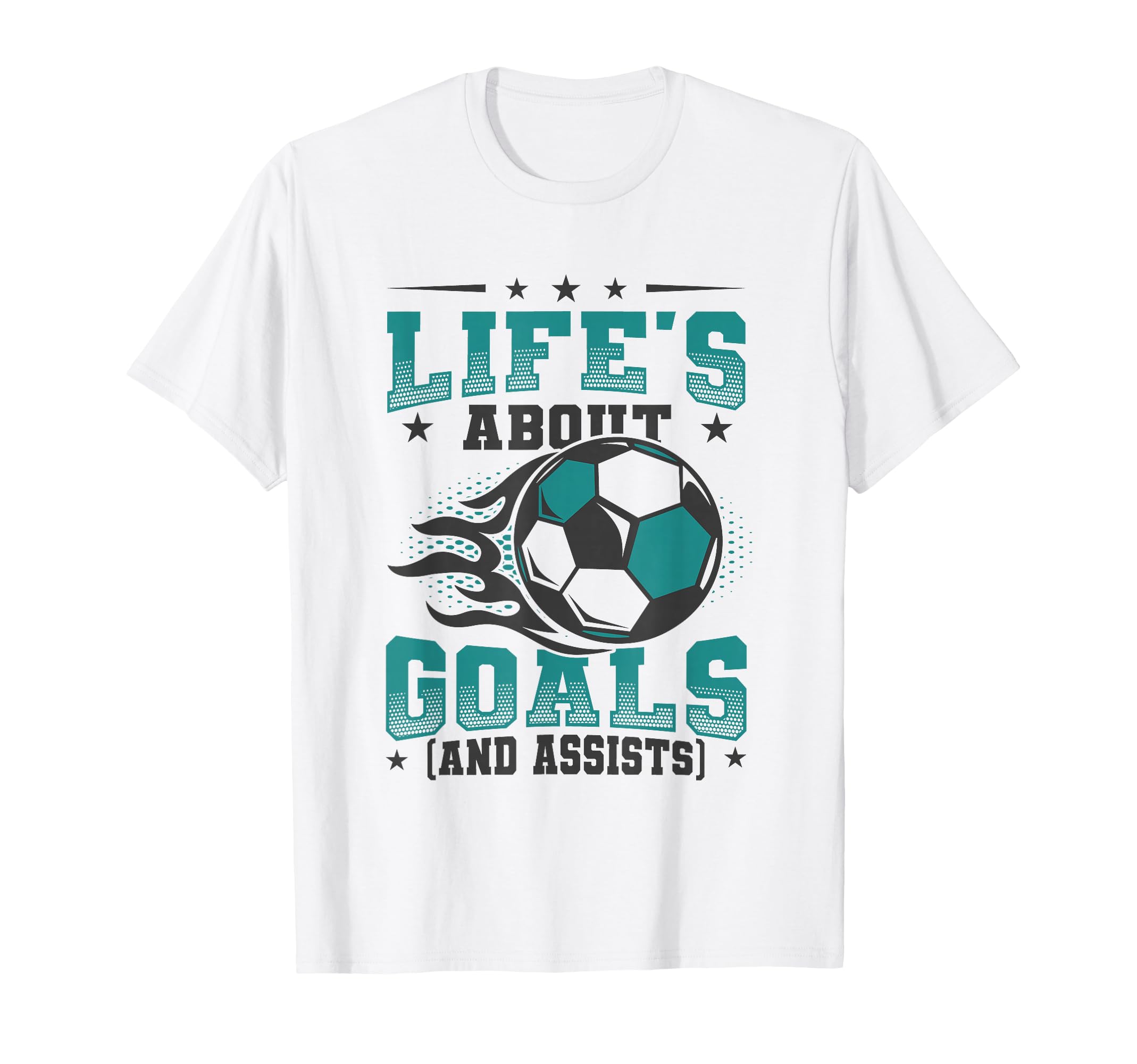 Lifes About Goals And Assists Soccer T-Shirt - Fun Novelty Design Men Women - T-Shirt, Sweatshirt, Hoodie