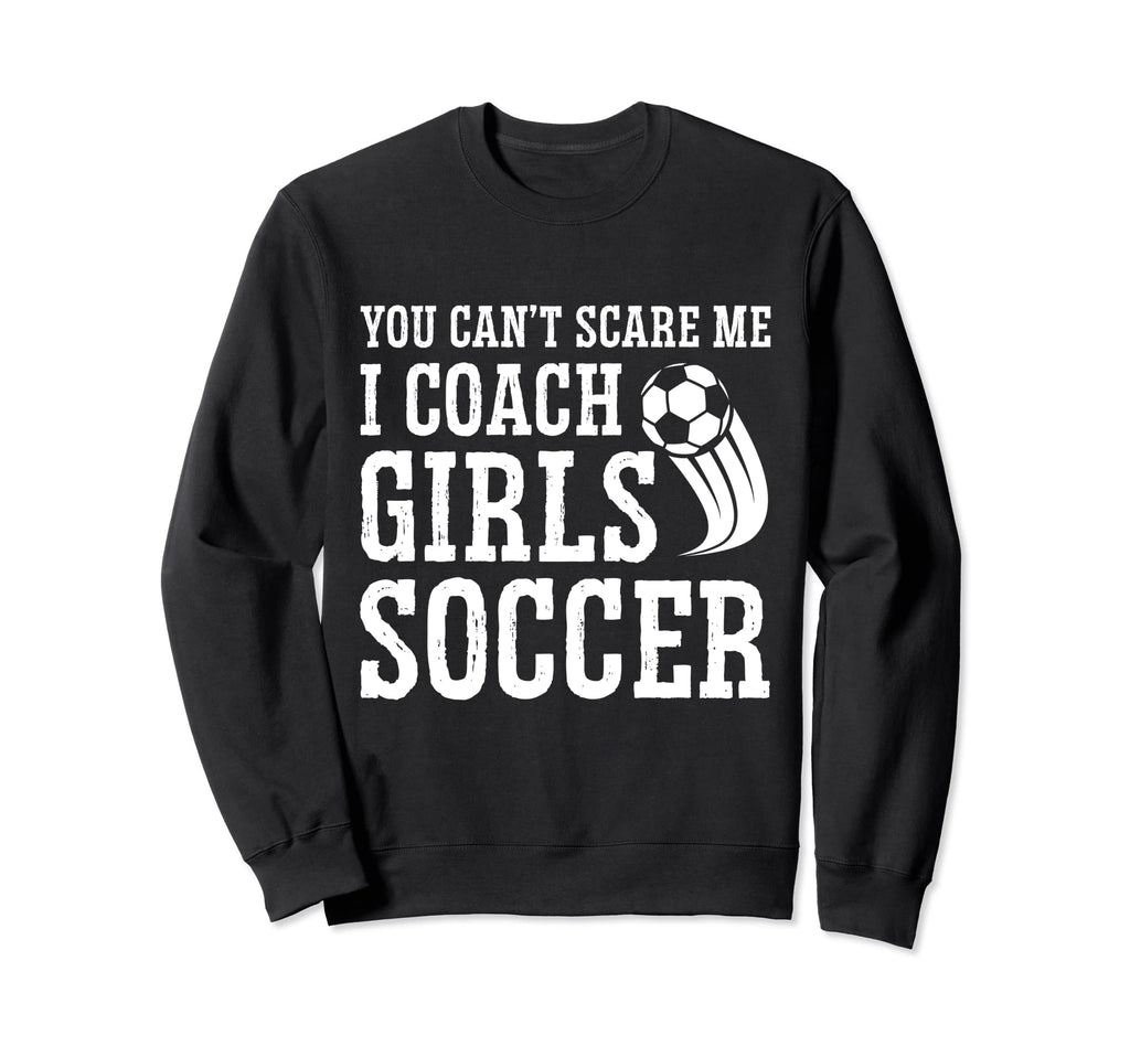 Mens Funny Soccer Coach You Dont Sweatshirt - Graphic Print Men Women - T-Shirt, Sweatshirt, Hoodie