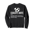 Soccer Coachs Wife Definition Sweatshirt - Streetwear Style for Adults - T-Shirt, Sweatshirt, Hoodie