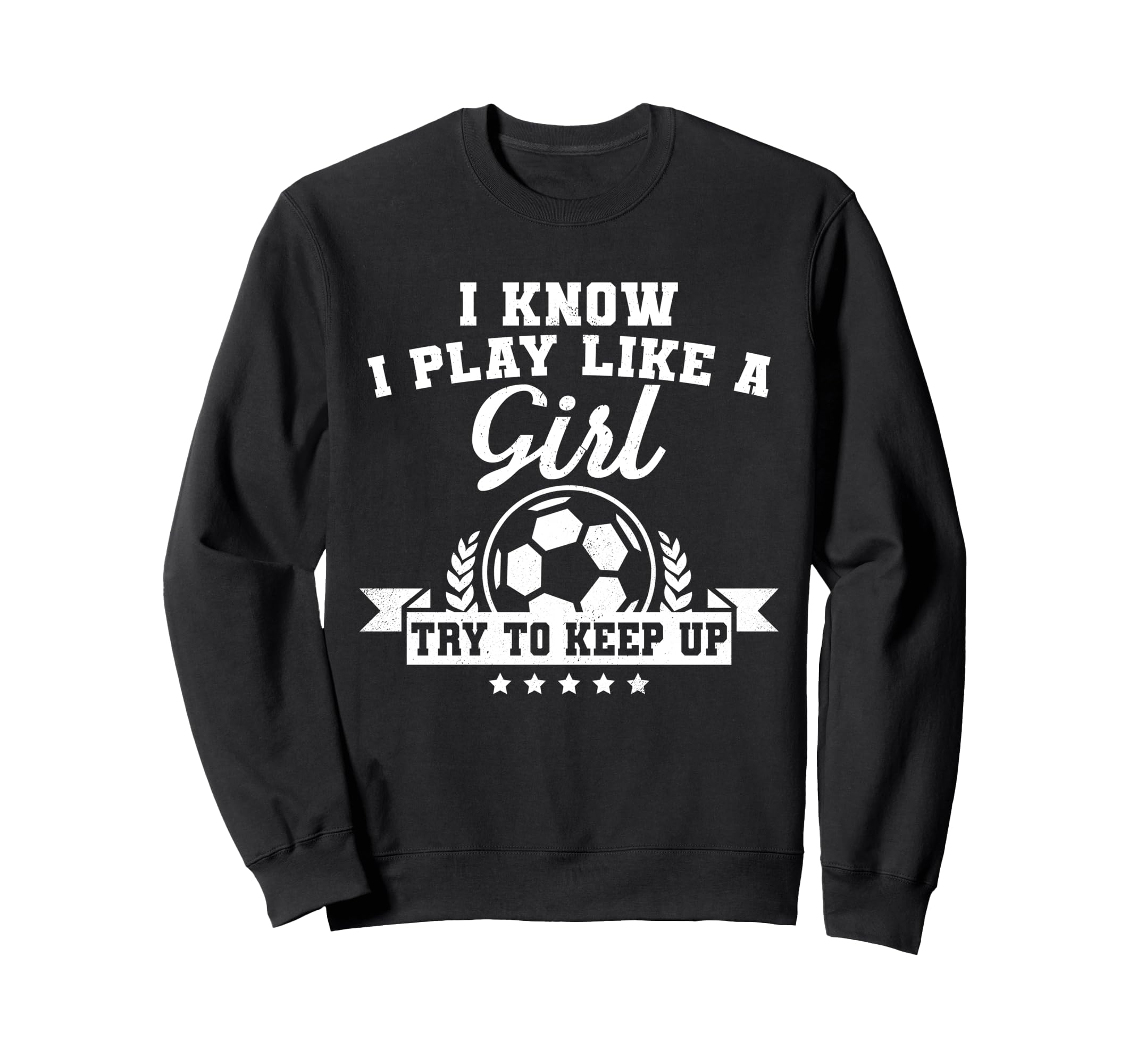 I Play Like Try To Keep Up Soccer Sweatshirt - Minimalist Print Unisex - T-Shirt, Sweatshirt, Hoodie