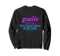 Goalie Gear Goalkeeper Sweatshirt - Casual Everyday Wear for Adults - T-Shirt, Sweatshirt, Hoodie
