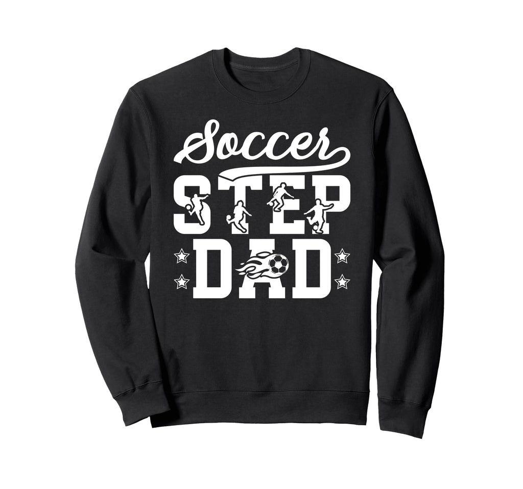 Soccer Step Dad Soccer Player Sweatshirt - Unique Graphic for Adults - T-Shirt, Sweatshirt, Hoodie