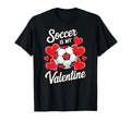 Soccer Is My Valentine Funny Love T-Shirt - Streetwear Style Men Women - T-Shirt, Sweatshirt, Hoodie