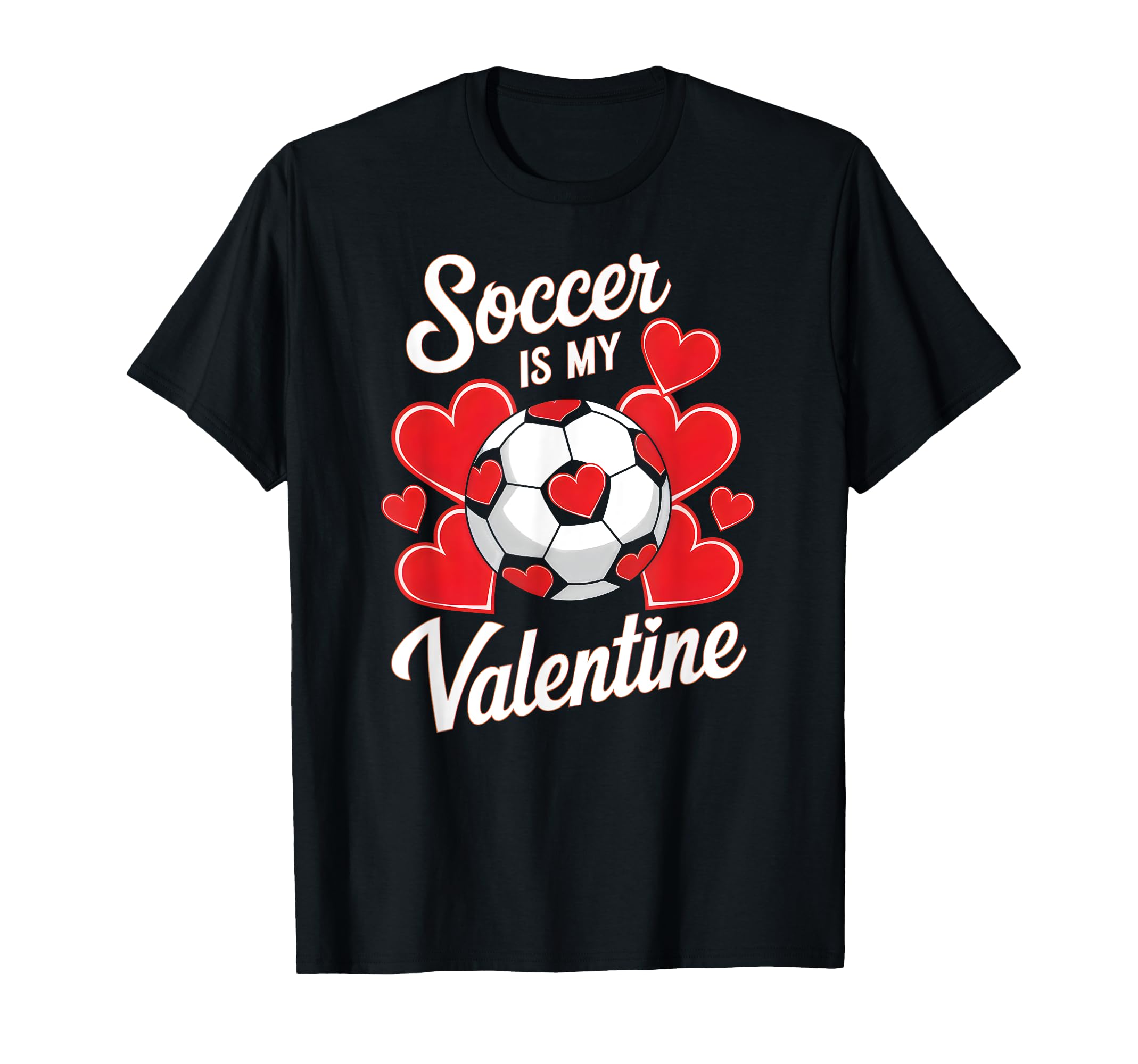 Soccer Is My Valentine Funny Love T-Shirt - Streetwear Style Men Women - T-Shirt, Sweatshirt, Hoodie