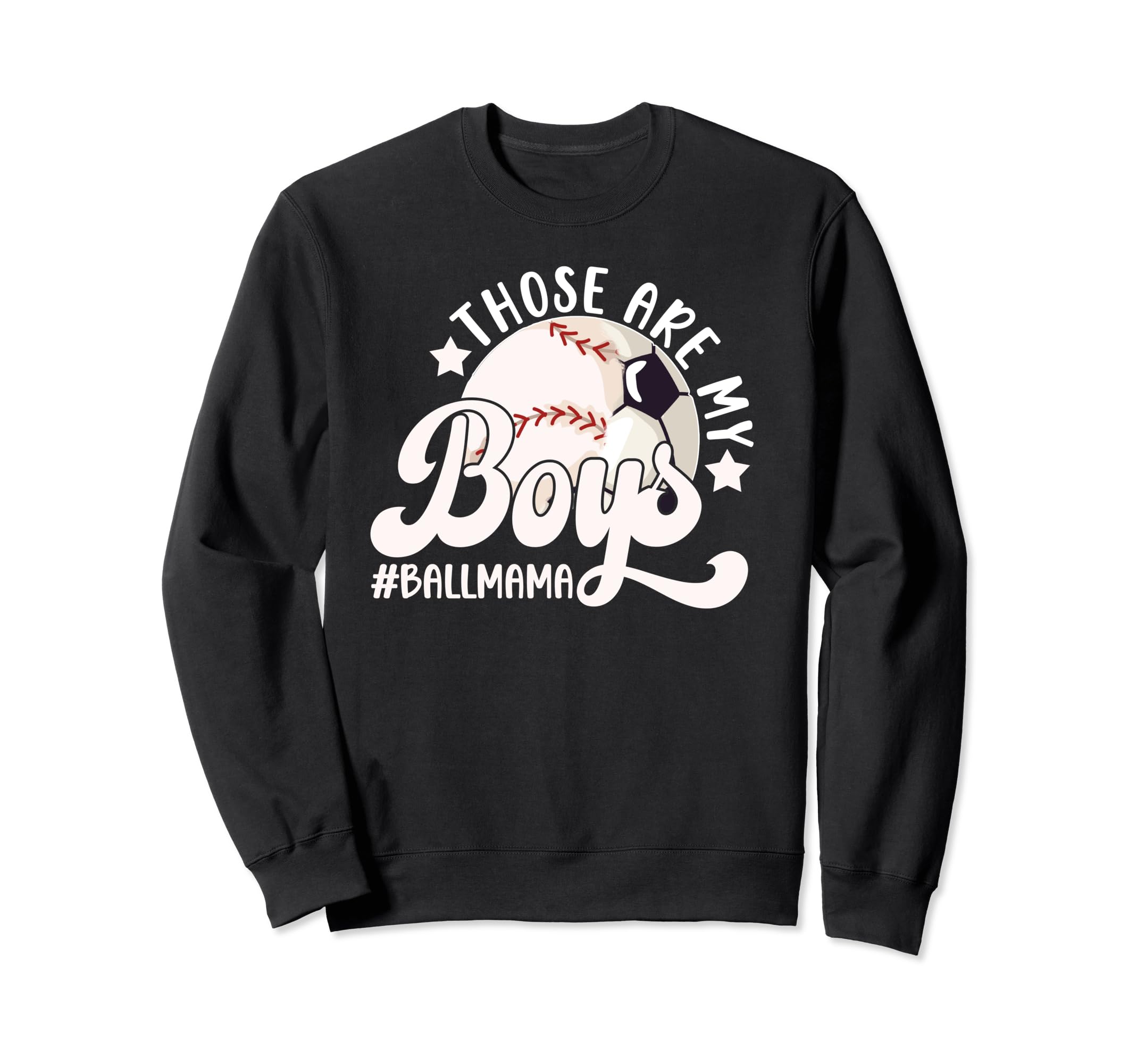 Those Are My Ball Mama Soccer Sweatshirt - Graphic Print Men Women - T-Shirt, Sweatshirt, Hoodie