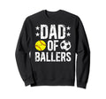 Dad Ballers Soccer Softball Dad Sweatshirt - Custom Art Print Men Women - T-Shirt, Sweatshirt, Hoodie