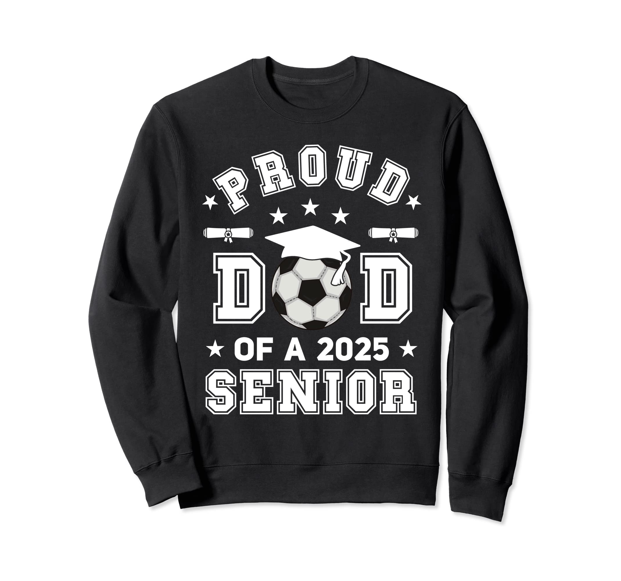 Proud Dad 2025 Senior Highschool Sweatshirt - Novelty Apparel for Adults - T-Shirt, Sweatshirt, Hoodie