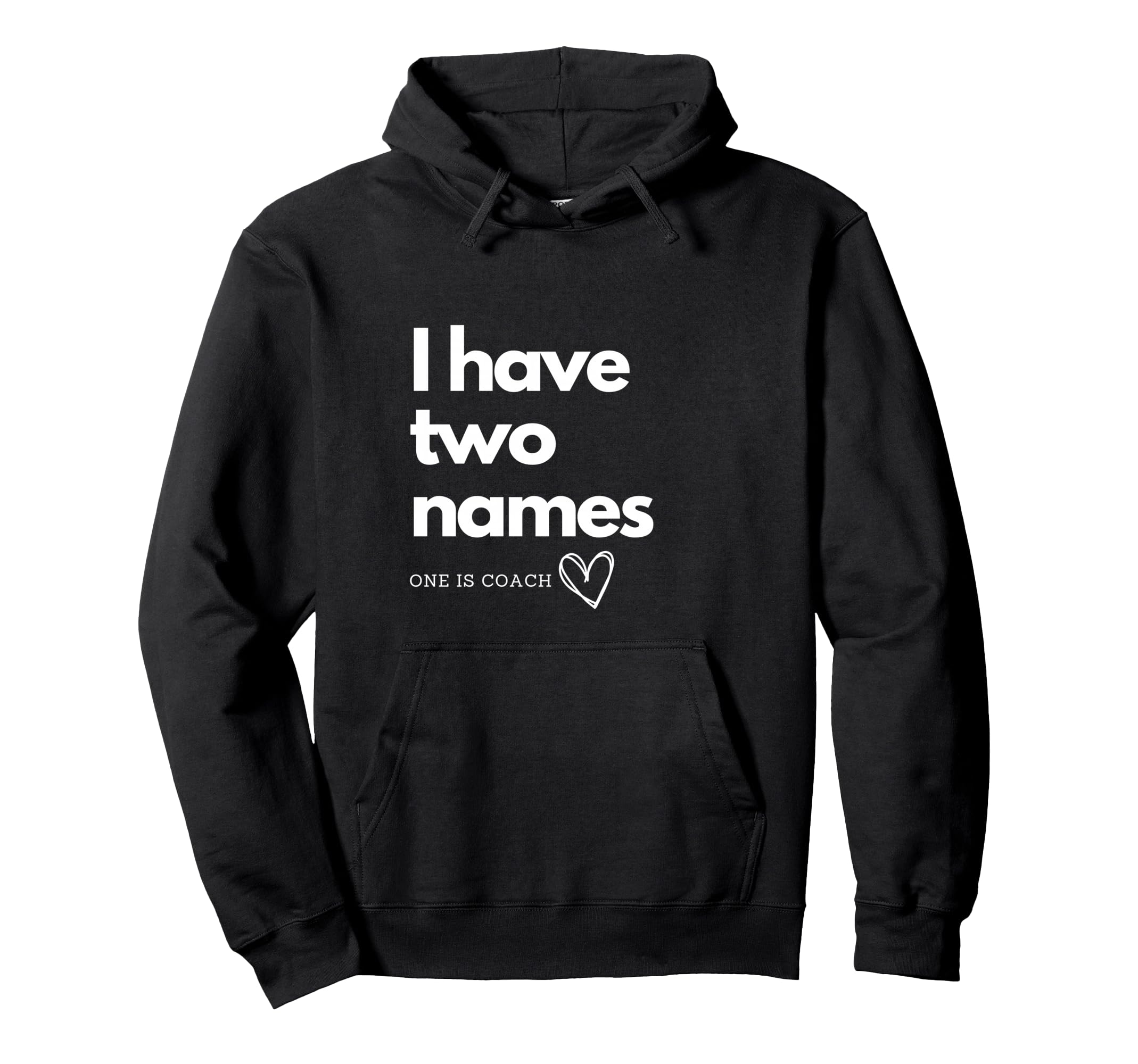 Name Is Coach Hoodie - Novelty Apparel for Adults - T-Shirt, Sweatshirt, Hoodie