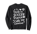 My Favorite Soccer Player Calls Me Sweatshirt - Graphic Print for Adults - T-Shirt, Sweatshirt, Hoodie