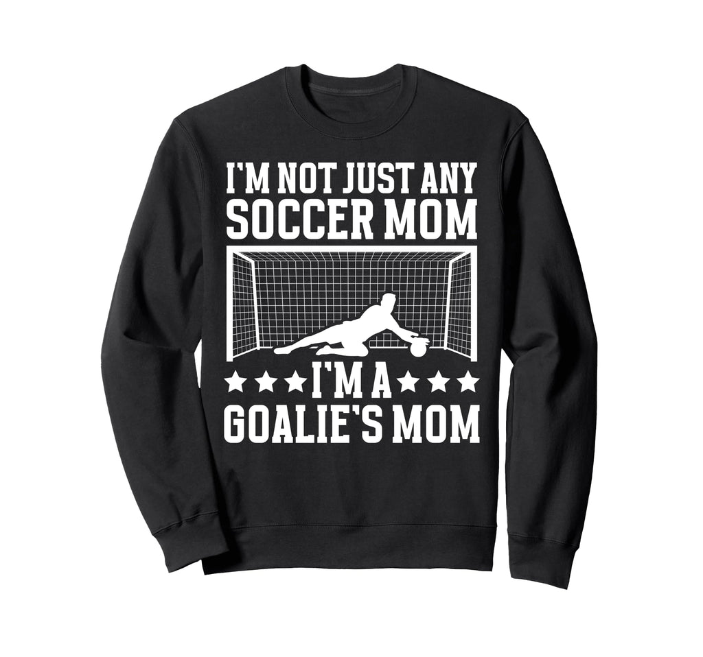 Goalies Mom Soccer Keeper Mom Sweatshirt - Aesthetic Graphic for Adults - T-Shirt, Sweatshirt, Hoodie