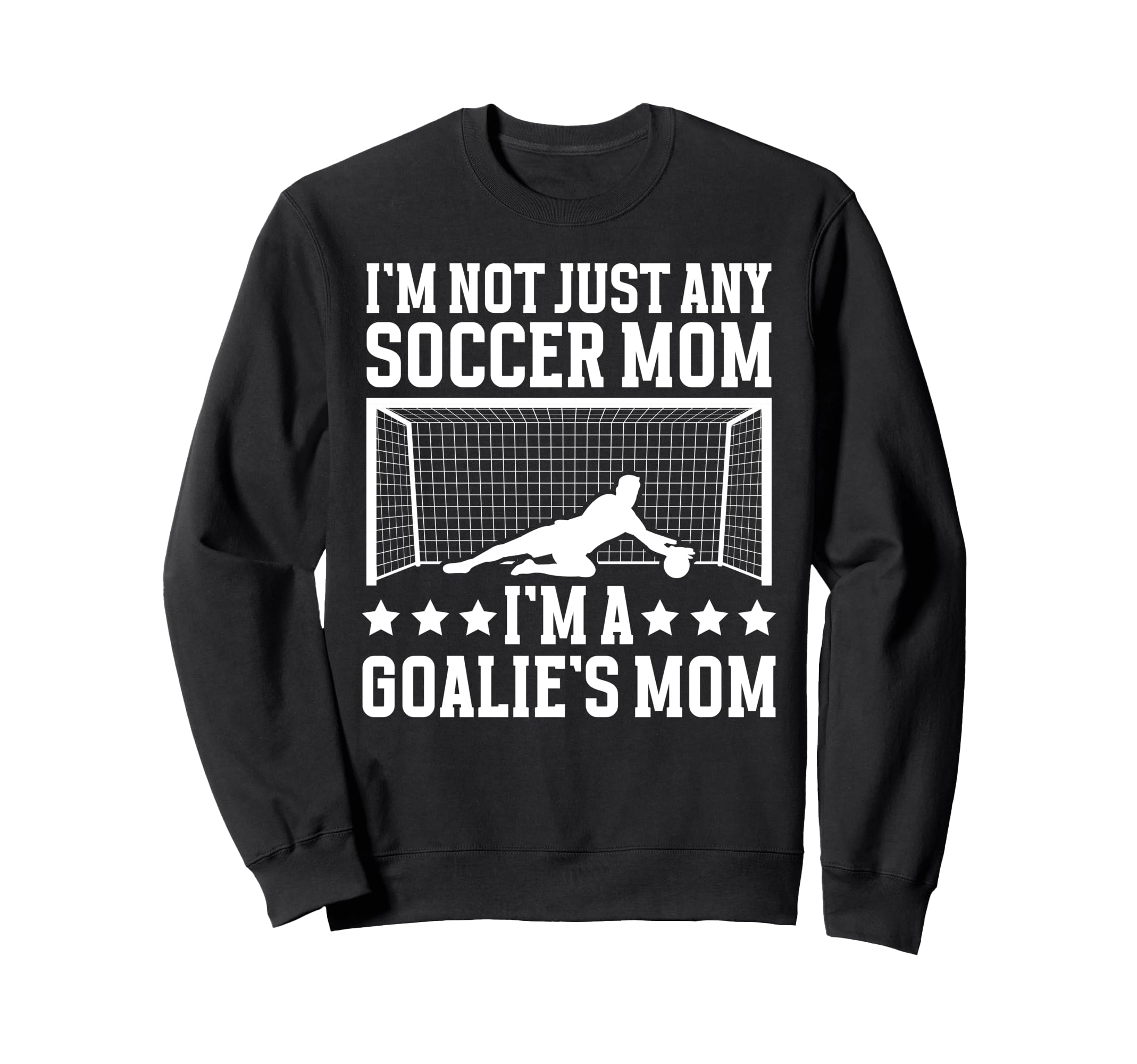 Goalies Mom Soccer Keeper Mom Sweatshirt - Aesthetic Graphic for Adults - T-Shirt, Sweatshirt, Hoodie