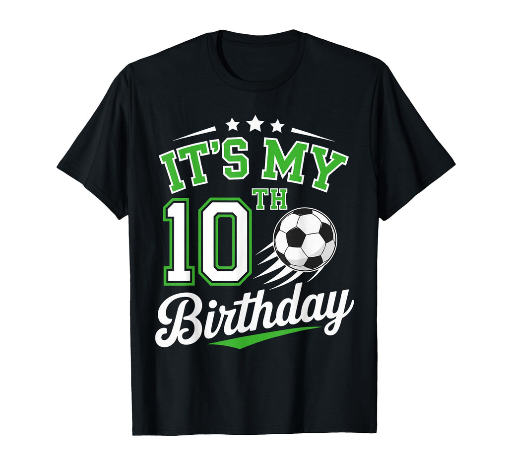 Its My 10Th Birthday Soccer 10 Years T-Shirt - Aesthetic Graphic Unisex - T-Shirt, Sweatshirt, Hoodie