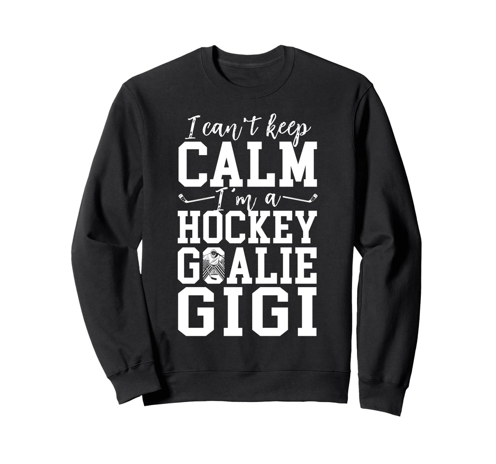 Im Hockey Goalie Gigi Ice Hockey Sweatshirt - Aesthetic Graphic Men Women - T-Shirt, Sweatshirt, Hoodie