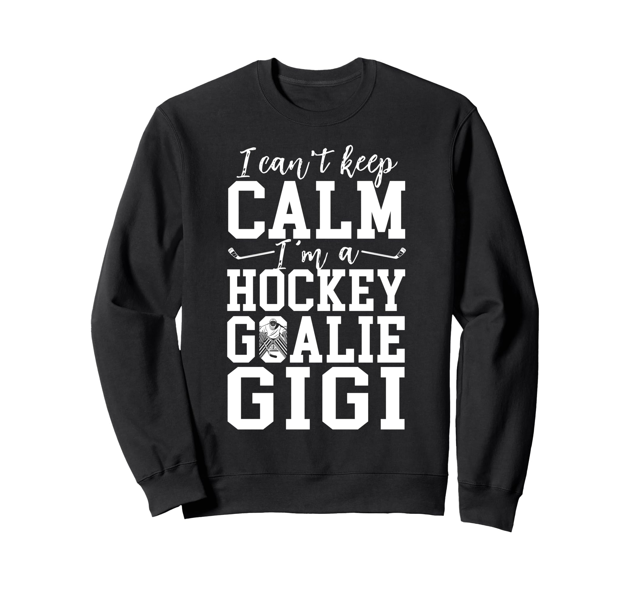 Im Hockey Goalie Gigi Ice Hockey Sweatshirt - Aesthetic Graphic Men Women - T-Shirt, Sweatshirt, Hoodie