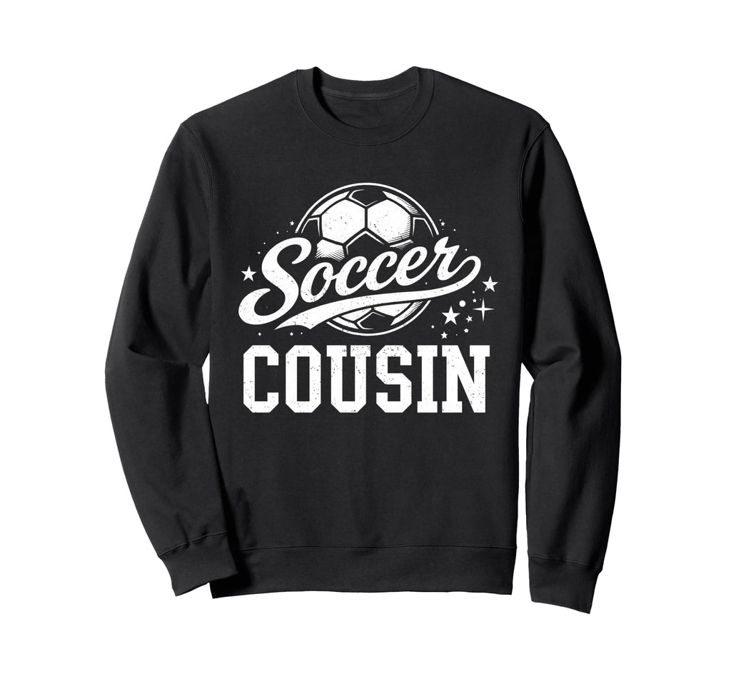 Soccer Cousin Family Matching Sweatshirt - Novelty Apparel Men Women - T-Shirt, Sweatshirt, Hoodie