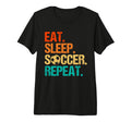 Eat Sleep Soccer Repeat Soccer Lover T-Shirt - Trendy Graphic for Adults - T-Shirt, Sweatshirt, Hoodie