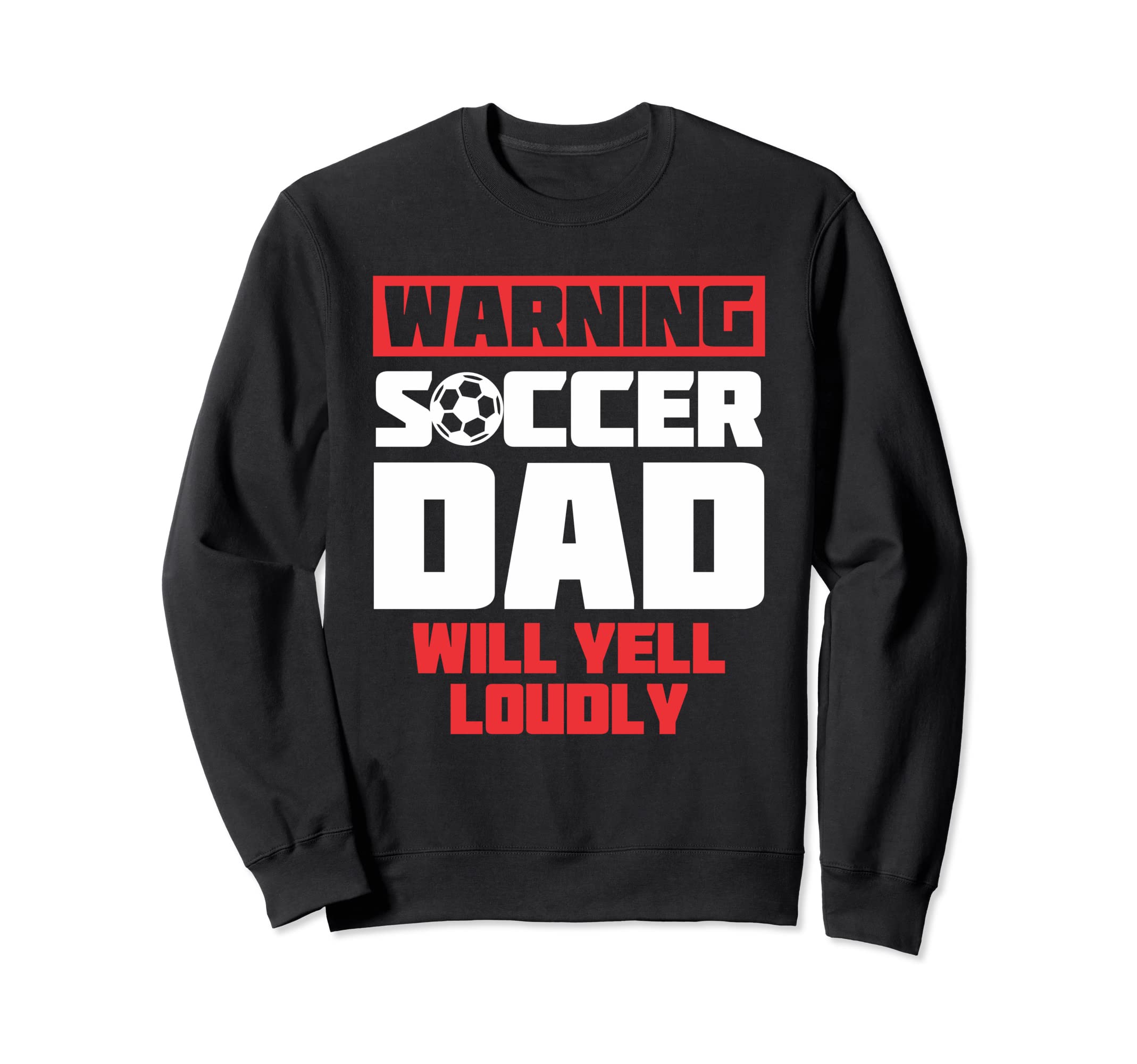 Warning Soccer Dad Will Yell Sweatshirt - Minimalist Print Men Women - T-Shirt, Sweatshirt, Hoodie