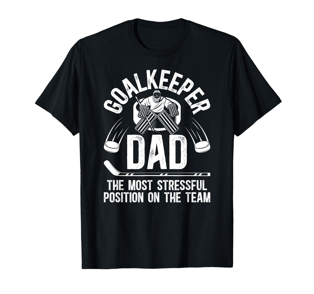 Funny Ice Hockey Goalkeeper Dad T-Shirt - Casual Everyday Wear Unisex - T-Shirt, Sweatshirt, Hoodie