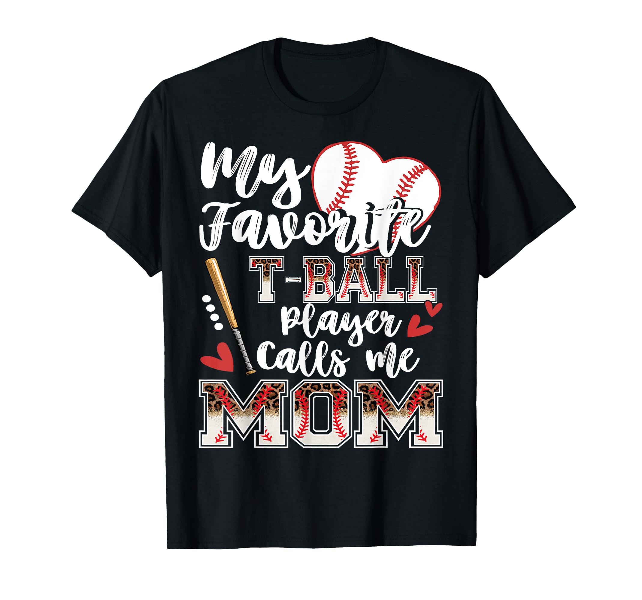My Favorite T Ball Player Calls Me Mom T-Shirt - Novelty Apparel Unisex - T-Shirt, Sweatshirt, Hoodie