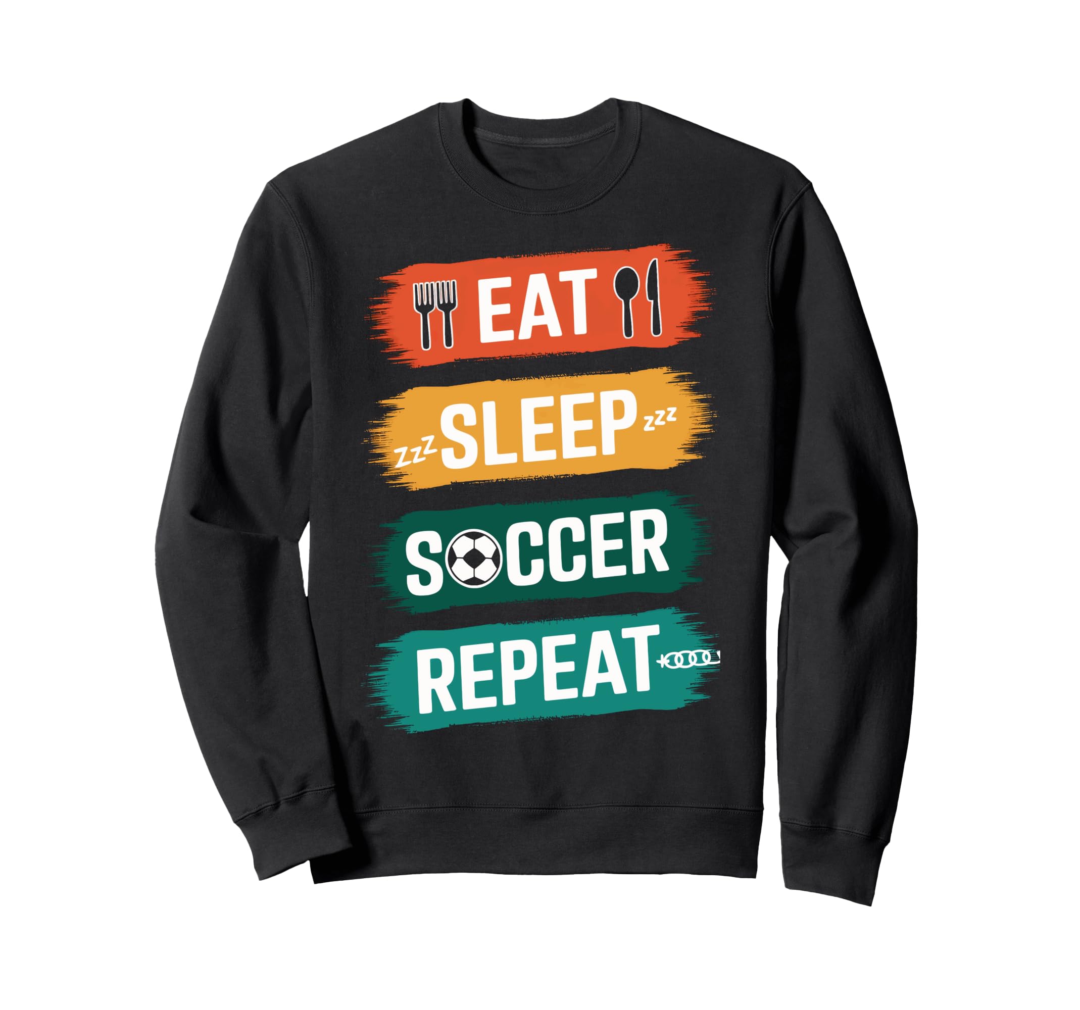 Soccer Players Eat Sleep Soccer Repeat Sweatshirt - Novelty Apparel Unisex - T-Shirt, Sweatshirt, Hoodie