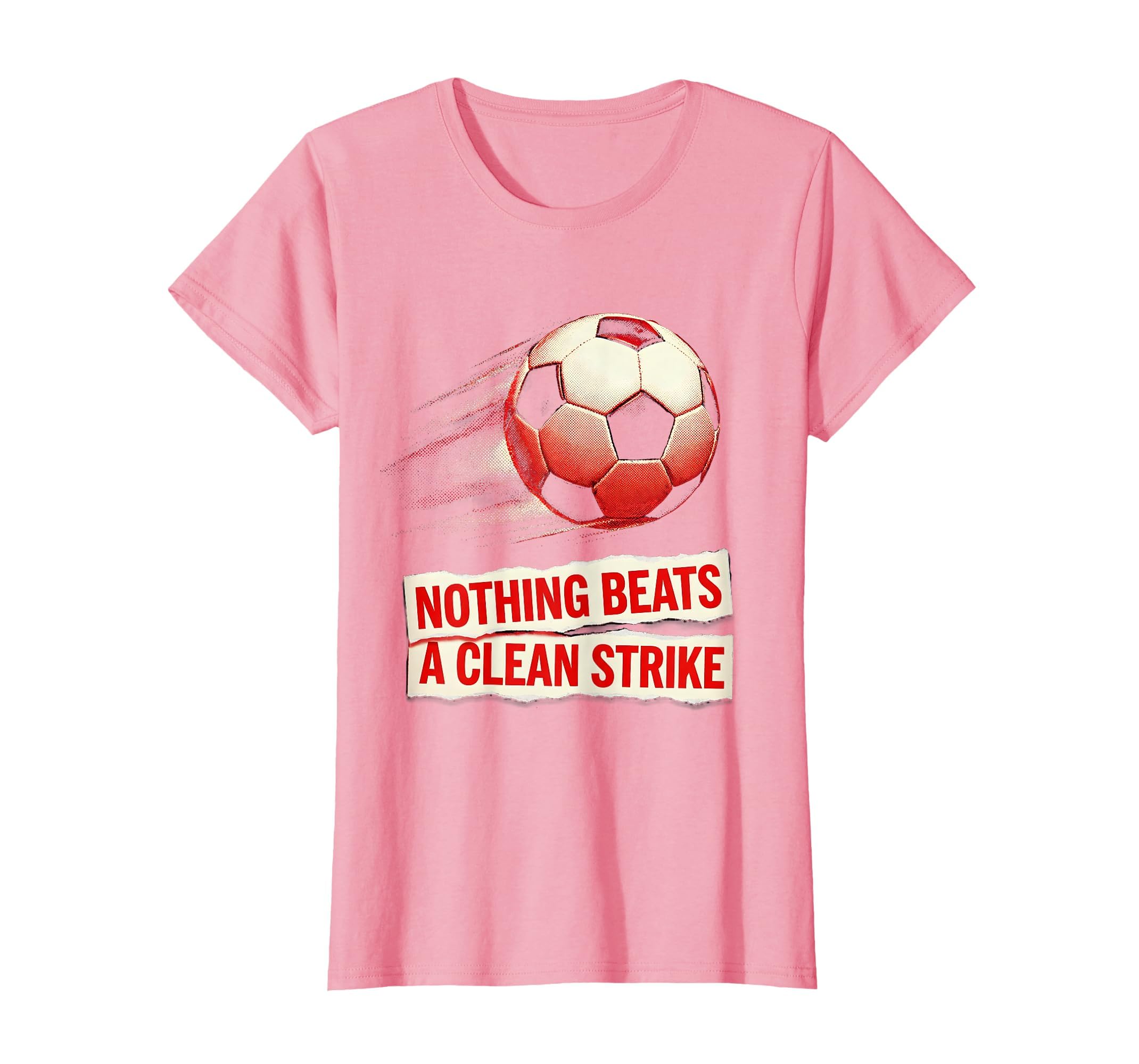 Nothing Beats Clean Strike Soccer T-Shirt - Aesthetic Graphic Men Women - T-Shirt, Sweatshirt, Hoodie