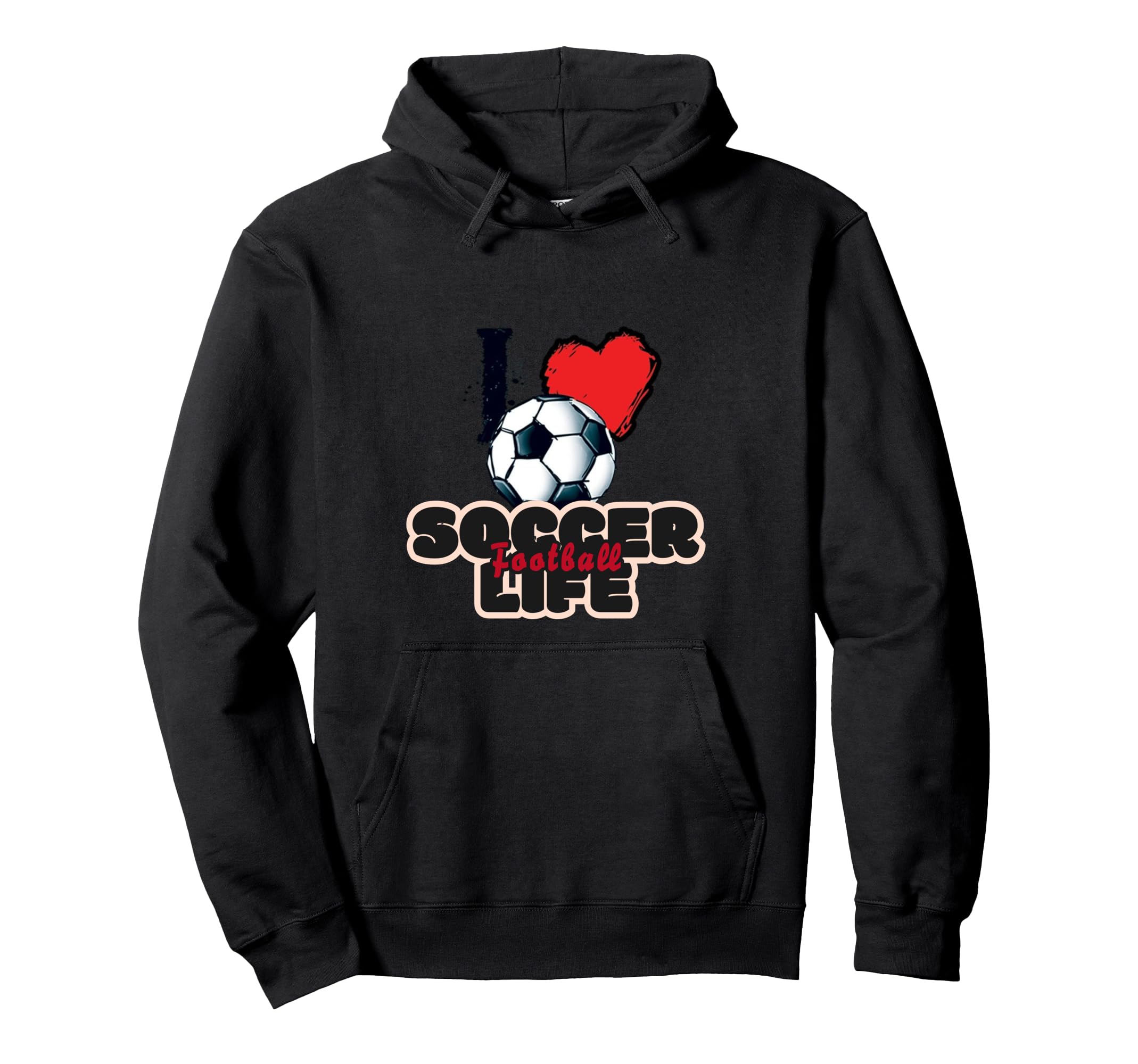 I Love Soccer Liife Love Football Love Hoodie - Novelty Apparel for Adults - T-Shirt, Sweatshirt, Hoodie