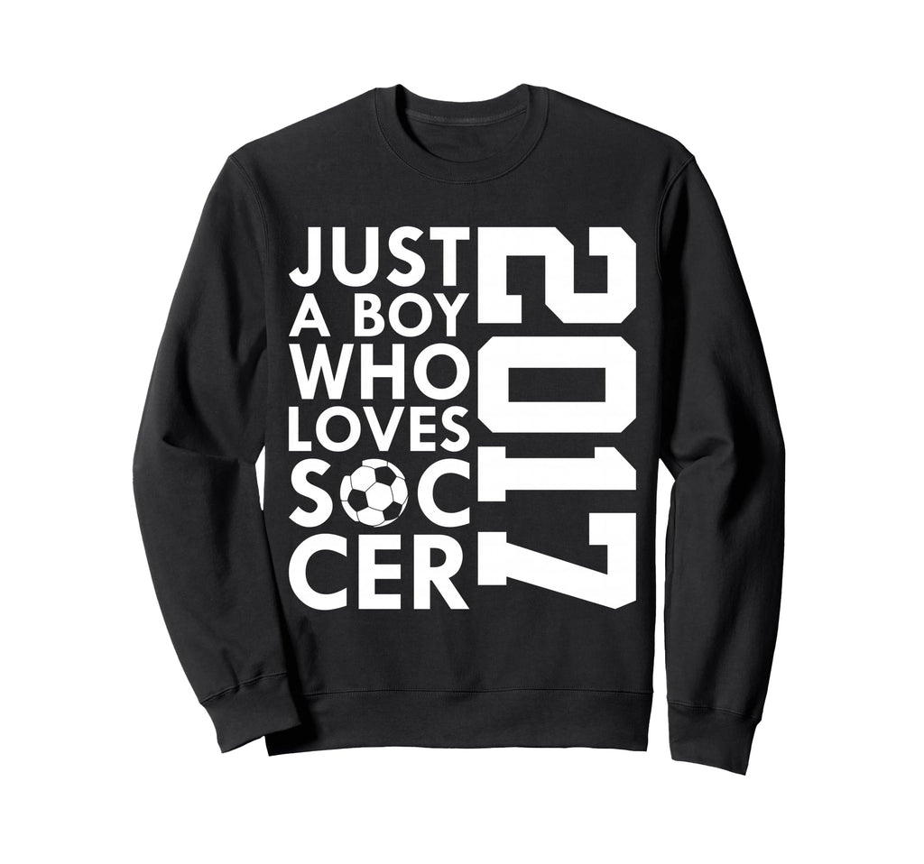 2017 Just Who Loves Soccer Sweatshirt - Casual Everyday Wear for Adults - T-Shirt, Sweatshirt, Hoodie