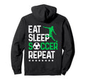 Eat Sleep Soccer Repeat Sport Player Hoodie - Streetwear Style Unisex - T-Shirt, Sweatshirt, Hoodie