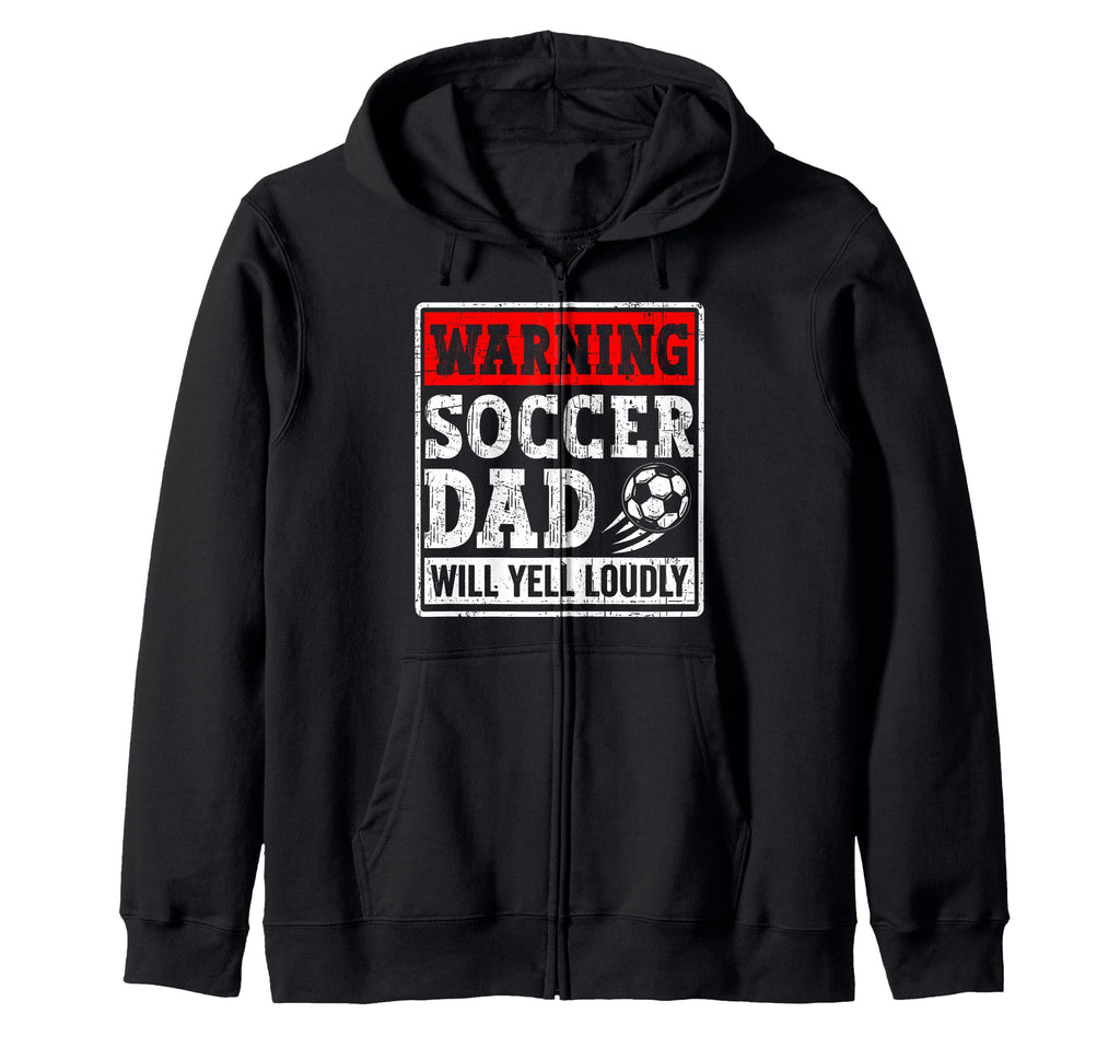 Warning Soccer Dad Will Yell Loudly Sweatshirt - Streetwear Style Unisex - T-Shirt, Sweatshirt, Hoodie