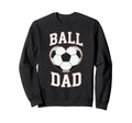 Ball Dad Heart Soccer Father Player Sweatshirt - Novelty Apparel Men Women - T-Shirt, Sweatshirt, Hoodie