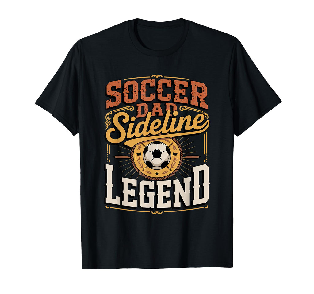 Soccer Dad Sideline Legend Game Father T-Shirt - Graphic Print for Adults - T-Shirt, Sweatshirt, Hoodie