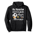 My Favorite Soccer Player Calls Me Memaw Hoodie - Unique Graphic Unisex - T-Shirt, Sweatshirt, Hoodie