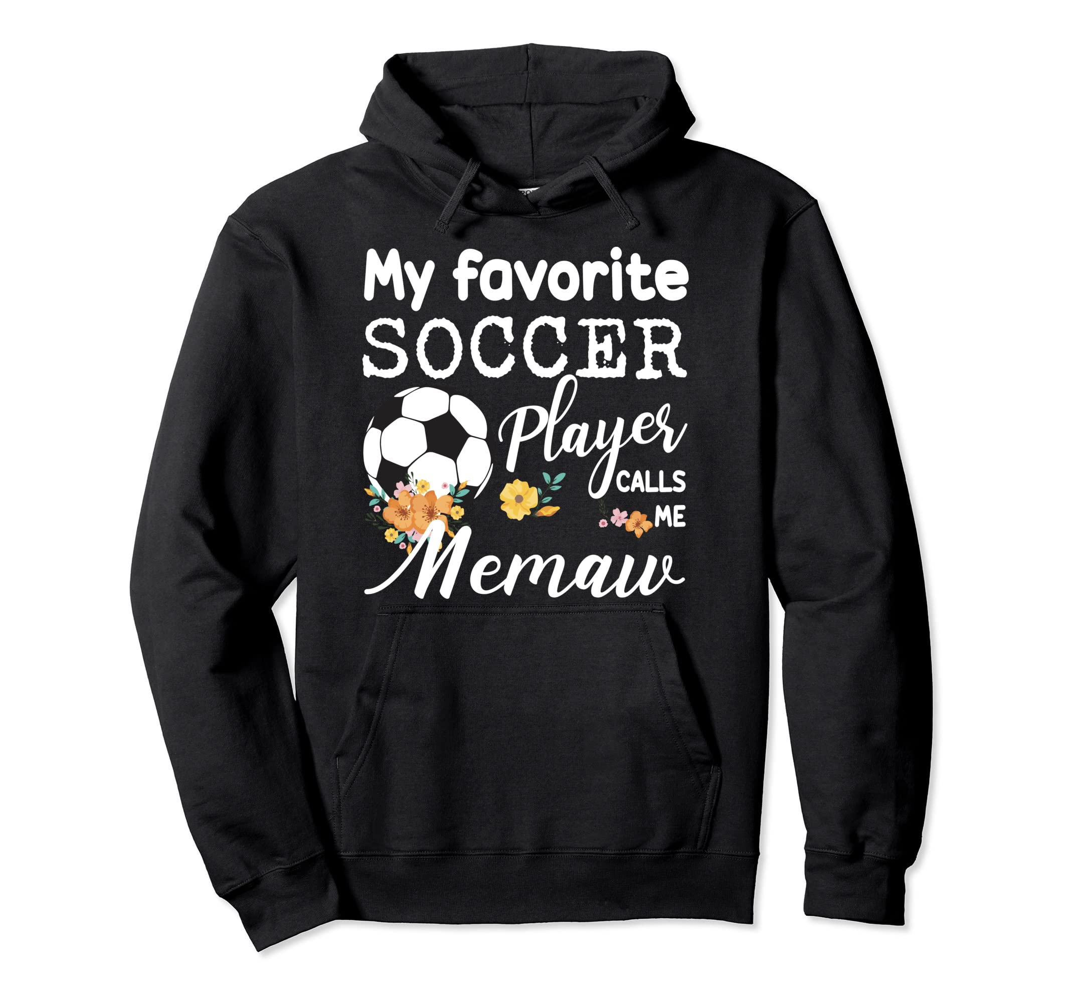 My Favorite Soccer Player Calls Me Memaw Hoodie - Unique Graphic Unisex - T-Shirt, Sweatshirt, Hoodie