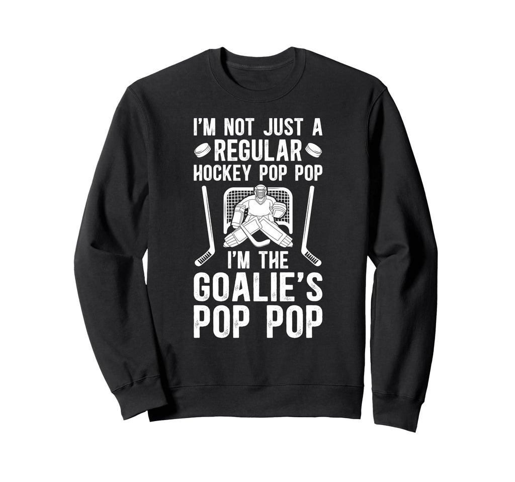 Im Hockey Goalie Pop Pop Ice Sweatshirt - Novelty Apparel for Adults - T-Shirt, Sweatshirt, Hoodie