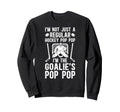 Im Hockey Goalie Pop Pop Ice Sweatshirt - Novelty Apparel for Adults - T-Shirt, Sweatshirt, Hoodie