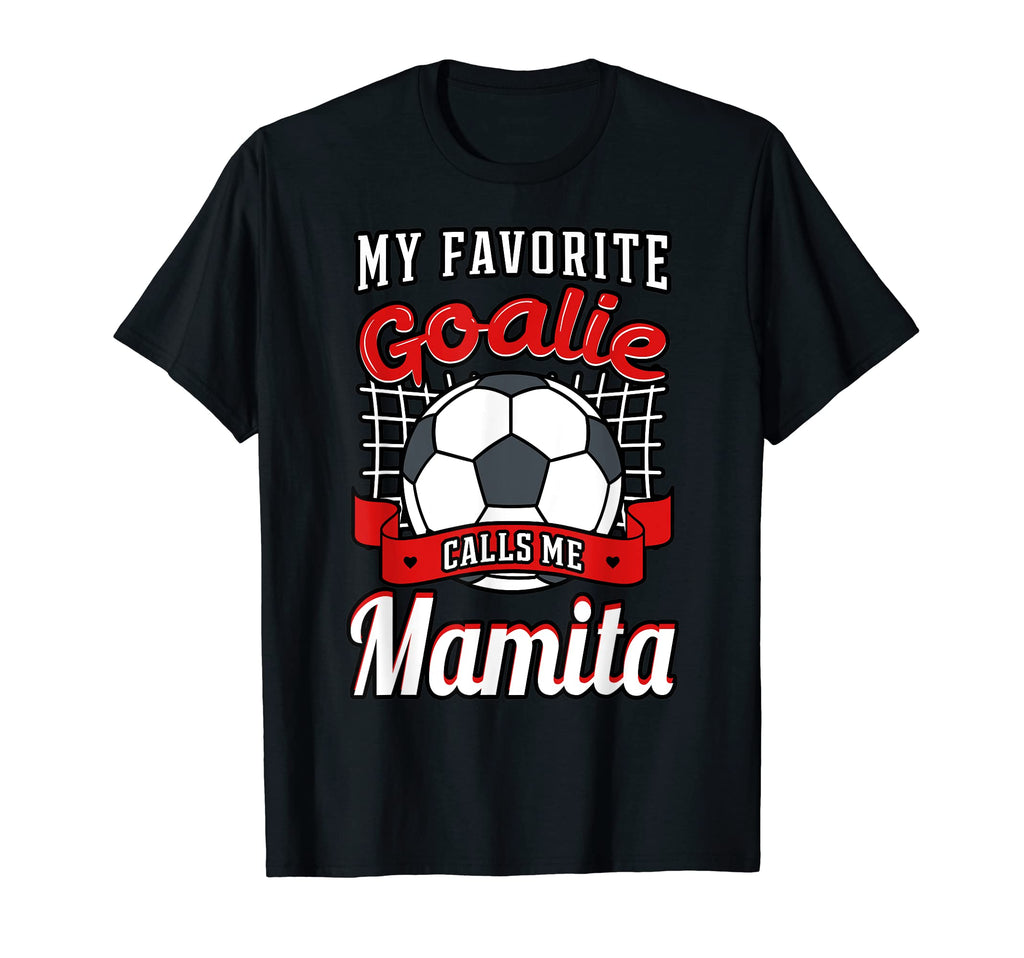 My Favorite Goalie Calls Me Mamita T-Shirt - Unique Graphic for Adults - T-Shirt, Sweatshirt, Hoodie