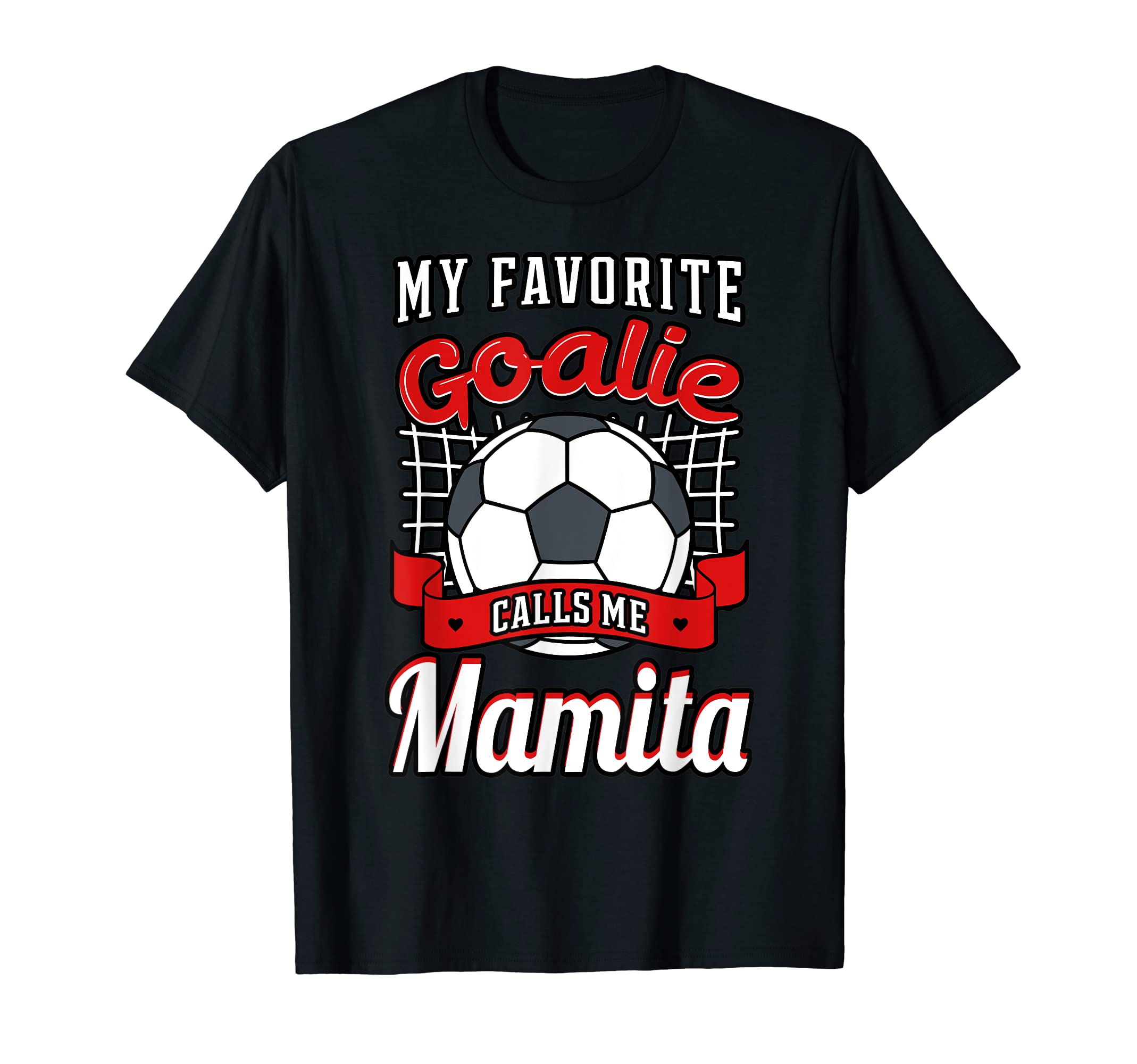 My Favorite Goalie Calls Me Mamita T-Shirt - Unique Graphic for Adults - T-Shirt, Sweatshirt, Hoodie