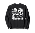 Proud Soccer Goalie Cousin Soccer Sweatshirt - Novelty Apparel for Adults - T-Shirt, Sweatshirt, Hoodie