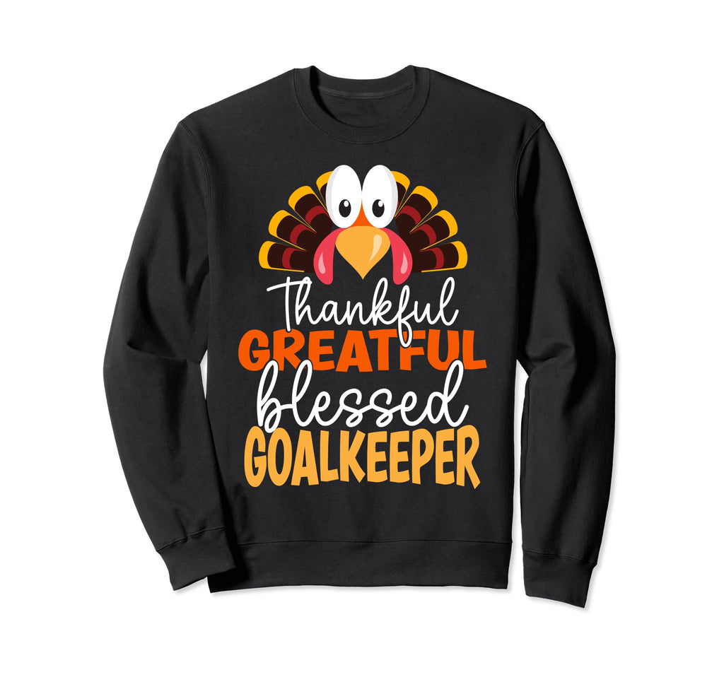 Thanksgiving Thankful Greatful Sweatshirt - Fun Novelty Design Men Women - T-Shirt, Sweatshirt, Hoodie