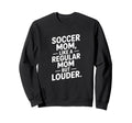 Soccer Mom Like Regular Mom Louder Sweatshirt - Minimalist Print Men Women - T-Shirt, Sweatshirt, Hoodie