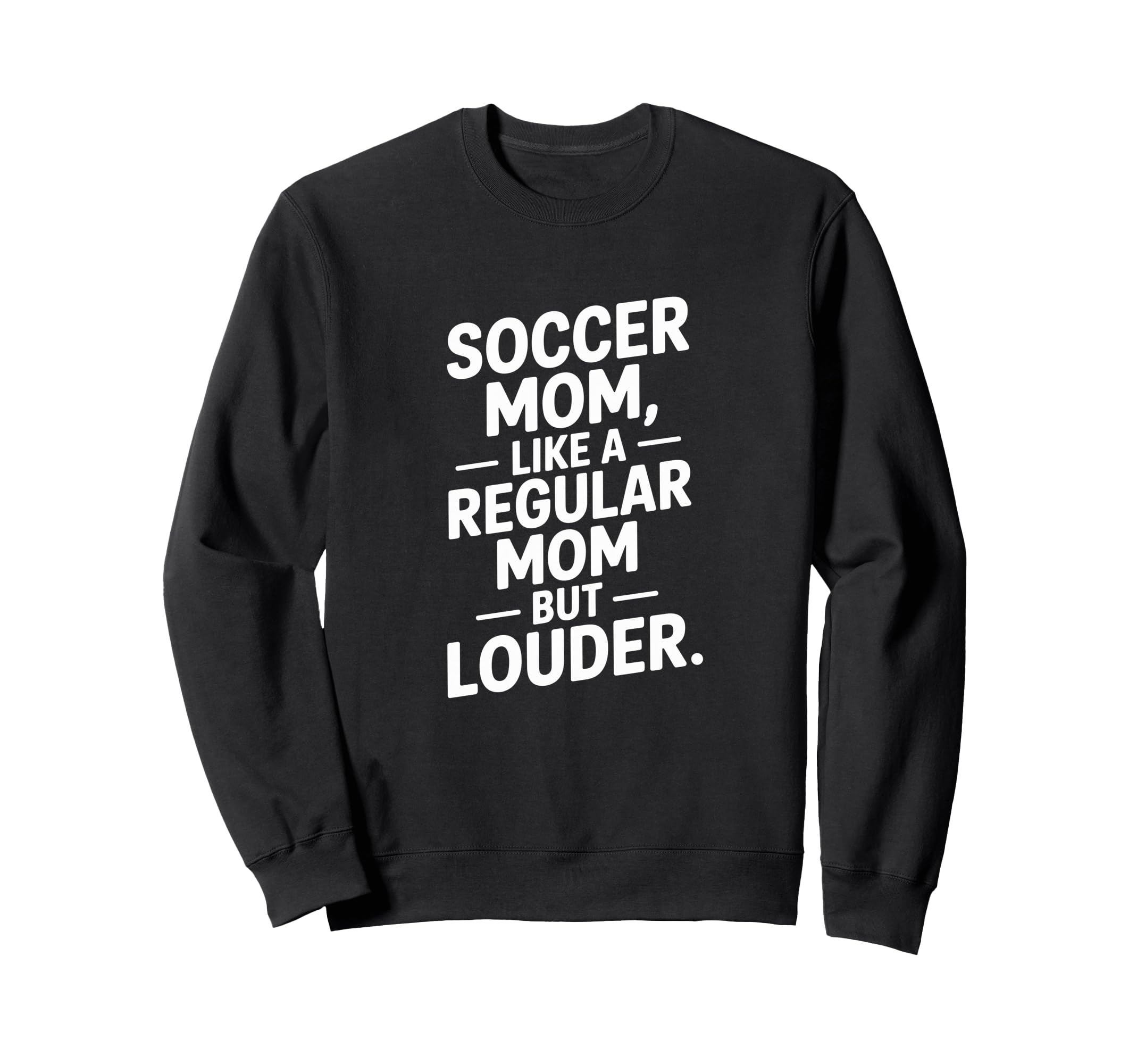 Soccer Mom Like Regular Mom Louder Sweatshirt - Minimalist Print Men Women - T-Shirt, Sweatshirt, Hoodie