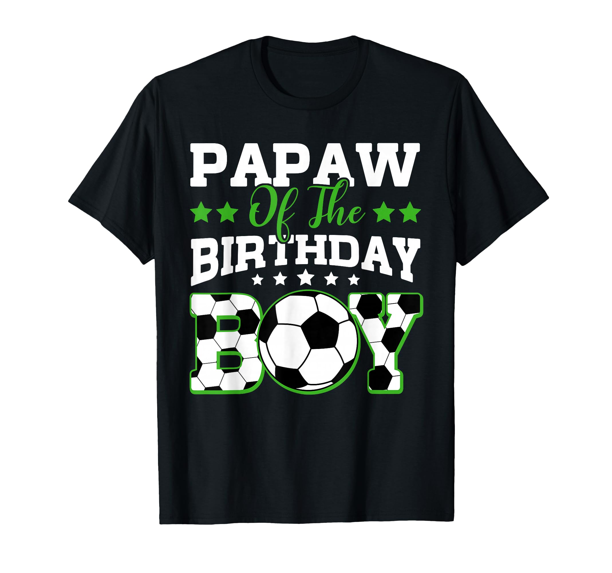 Papaw Birthday Soccer Family Matching T-Shirt - Unique Graphic Unisex - T-Shirt, Sweatshirt, Hoodie