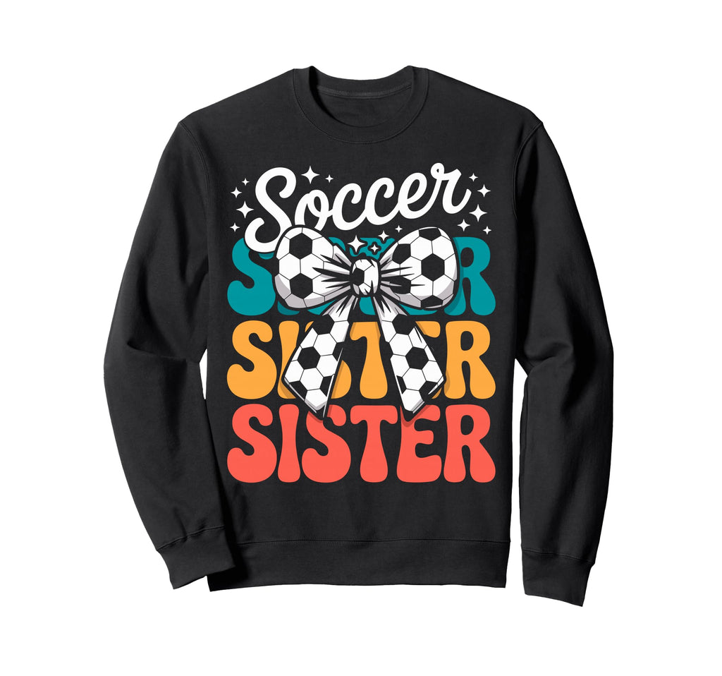 Groovy Soccer Football Player Sister Fan Sweatshirt - Graphic Print Unisex - T-Shirt, Sweatshirt, Hoodie