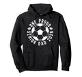 One Proud Soccer Senior Dad 2026 Soccer Hoodie - Streetwear Style Unisex - T-Shirt, Sweatshirt, Hoodie